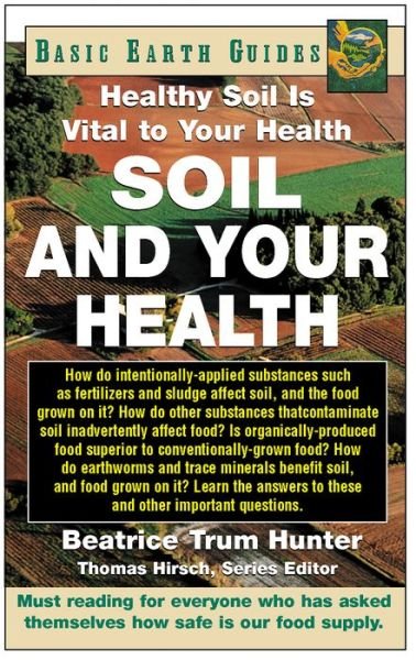 Cover for Beatrice Trum Hunter · Soil and Your Health: Healthy Soil is Vital to Your Health (Paperback Bog) (2004)