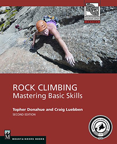 Rock Climbing: Mastering Basic Skills - Craig Luebben - Książki - Mountaineers Books - 9781594858628 - 22 września 2014