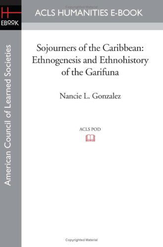 Cover for Nancie L. Gonzalez · Sojourners of the Caribbean: Ethnogenesis and Ethnohistory of the Garifuna (Paperback Book) (2008)