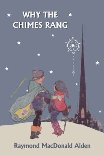 Why the Chimes Rang (Yesterday's Classics) - Raymond Macdonald Alden - Books - Yesterday's Classics - 9781599150628 - October 29, 2007