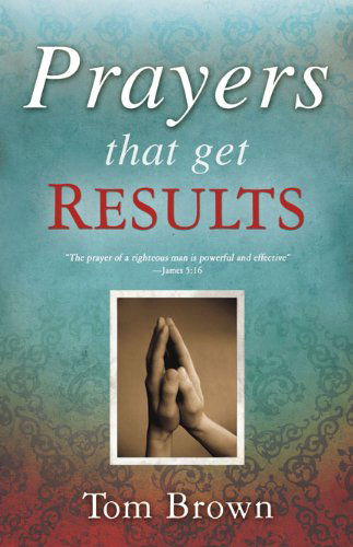 Cover for Tom Brown · Prayers That Get Results (Paperback Book) (2012)