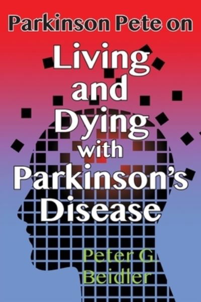 Cover for Peter G. Beidler · Parkinson Pete on Living and Dying with Parkinson's (Paperback Book) (2020)