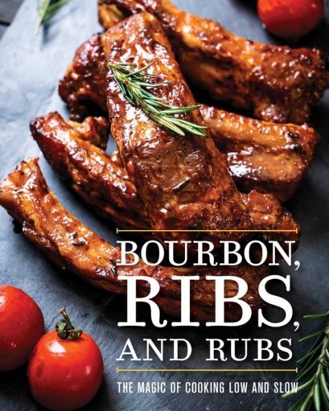 Cover for Cider Mill Press · Bourbon, Ribs, and Rubs: The Magic of Cooking Low and Slow (Hardcover bog) (2020)