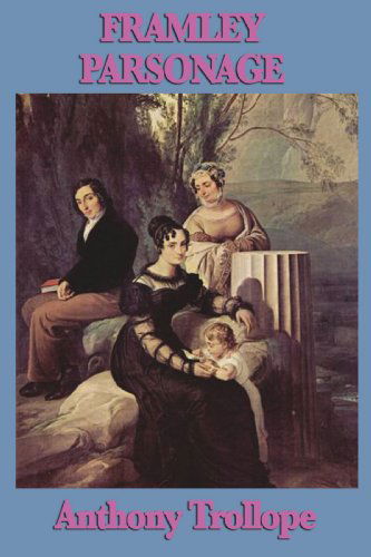 Framley Parsonage - Anthony Trollope - Books - Wilder Publications - 9781604595628 - December 18, 2008