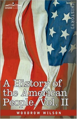 A History of the American People - in Five Volumes, Vol. Ii: Colonies and Nation - Woodrow Wilson - Książki - Cosimo Classics - 9781605204628 - 2013