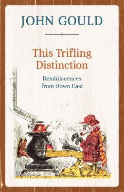 Cover for John Gould · This Trifling Distinction: Reminiscences from Down East (Pocketbok) (2019)