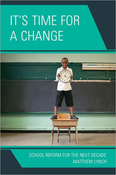 Cover for Matthew Lynch · It's Time for a Change: School Reform for the Next Decade (Hardcover Book) (2011)