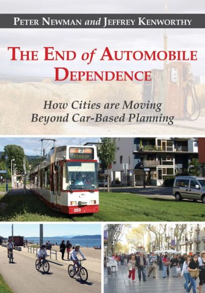 Cover for Peter Newman · The End of Automobile Dependence: How Cities are Moving Beyond Car-Based Planning (Hardcover Book) [2nd None edition] (2015)