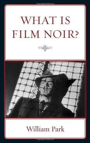 Cover for William Park · What is Film Noir? (Hardcover Book) (2011)