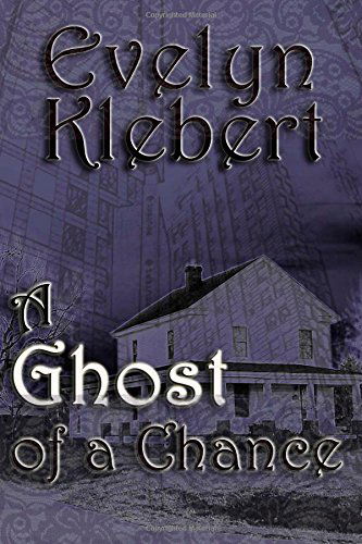 A Ghost of a Chance - Evelyn Klebert - Książki - Cornerstone Book Publishers - 9781613421628 - 28 lipca 2014