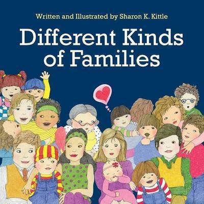 Different Kinds of Families - Sharon K. Kittle - Books - The Peppertree Press - 9781614932628 - May 13, 2014