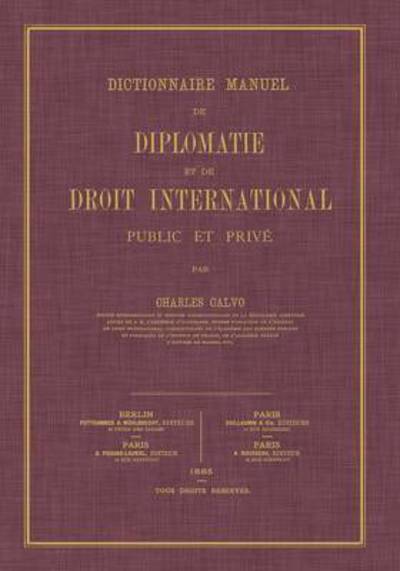 Cover for Calvo, Charles, M.D. · Dictionnaire Manuel de Diplomatie Et de Droit International: Public Et Prive (Paperback Book) [French edition] (2015)