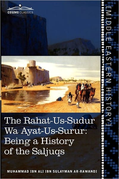 Cover for Muhammad Ibn Ali Ibn Sulayma Ar-rawandi · The Rahat-us-sudur Wa Ayat-us-surur: Being a History of the Saljuqs (Taschenbuch) (2011)