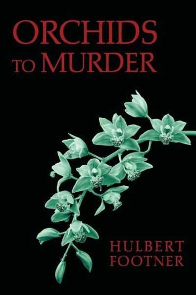 Cover for Hulbert Footner · Orchids to Murder (An Amos Lee Mappin Mystery) (Pocketbok) (2014)
