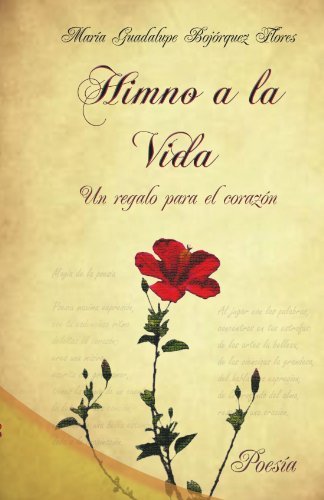 Cover for Guadalupe Bojórquez Flores · Himno a La Vida, Un Regalo Para El Corazón (Taschenbuch) [Spanish edition] (2011)