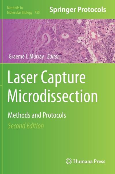 Cover for Graeme I Murray · Laser Capture Microdissection: Methods and Protocols - Methods in Molecular Biology (Hardcover Book) [2nd ed. 2011 edition] (2011)