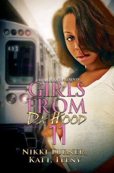 Girls From Da Hood 11 - Nikki Turner - Books - Kensington Publishing - 9781622865628 - June 27, 2017