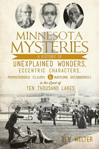 Cover for Ben Welter · Minnesota Mysteries: a History of Unexplained Wonders, Eccentric Characters, Preposterous Claims and Baffling Occurrences in the Land of 10,000 Lakes (Paperback Bog) (2013)
