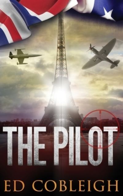 Cover for Ed Cobleigh · The Pilot: Fighter Planes and Paris - Fighter Pilots (Hardcover Book) (2019)