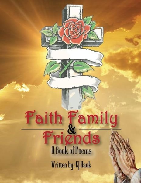 Cover for Kj Hauk · Faith, Family &amp; Friends (Taschenbuch) (2020)