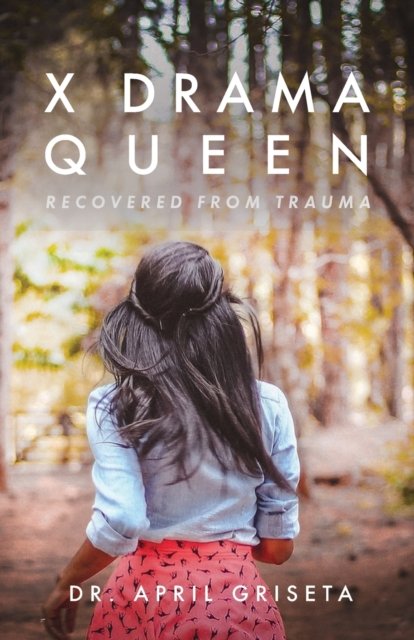 Cover for April Griseta · X Drama Queen: Recovered from Trauma (Pocketbok) (2021)