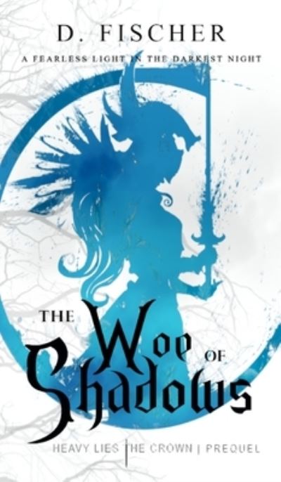 Cover for D Fischer · The Woe of Shadows (Hardcover Book) (2021)