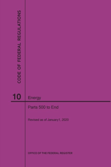 Cover for Nara · Code of Federal Regulations Title 10, Energy, Parts 500-End, 2020 (Taschenbuch) (2020)