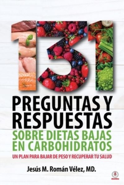 Cover for JesÃºs M RomÃ¡n VÃ©lez · 131 preguntas y respuestas sobre dietas bajas en carbohidratos (Paperback Book) (2020)