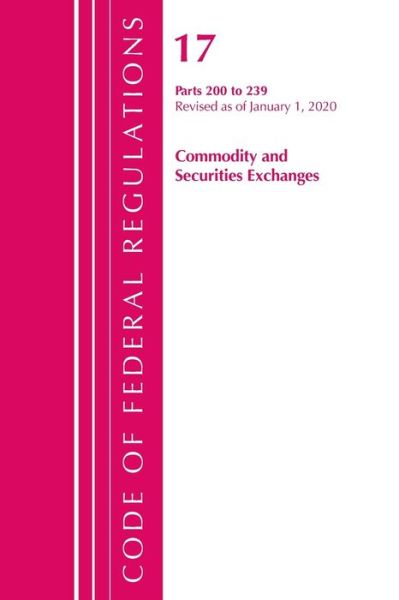 Cover for Office Of The Federal Register (U.S.) · Code of Federal Regulations, Title 17 Commodity and Securities Exchanges 200-239, Revised as of April 1, 2020 - Code of Federal Regulations, Title 17 Commodity and Securities Exchanges (Paperback Book) (2021)