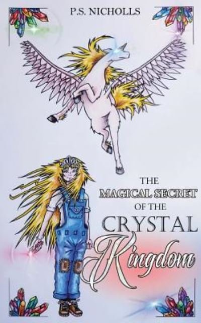 Cover for P S Nicholls · The Magical Secret of the Crystal Kingdom (Pocketbok) (2018)