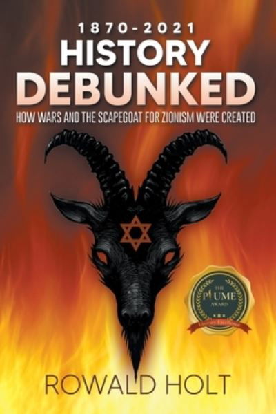 Cover for Rowald Holt · 1871-2021 History Debunked: How Wars and the Scapegoat for Zionism Were Created (Taschenbuch) (2020)