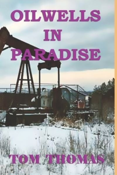 Cover for Tom Thomas · Oil Wells in Paradise (Paperback Book) (2019)