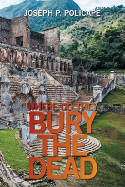 Cover for Joseph P Policape · Where Do They Bury the Dead (Paperback Book) (2021)