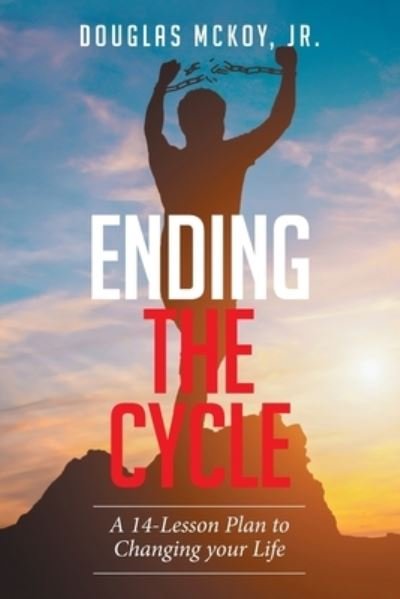 Cover for McKoy, Douglas, Jr · Ending the Cycle: A 14-Lesson Plan to Changing Your Life (Pocketbok) (2021)