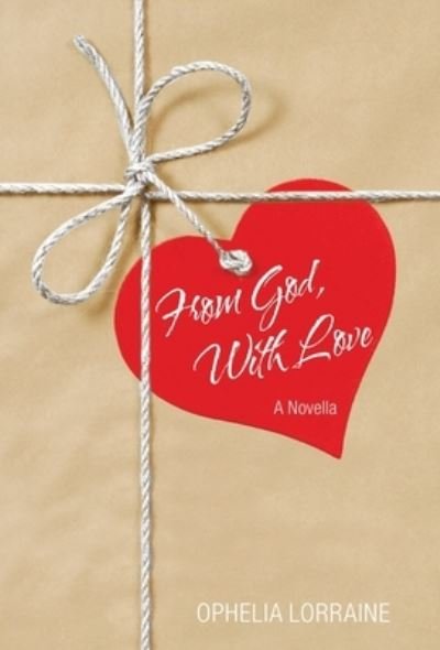 From God, with Love - Ophelia Lorraine - Kirjat - WestBow Press - 9781664218628 - keskiviikko 13. tammikuuta 2021