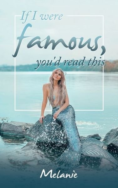 Cover for Melanie · If I Were Famous, You'd Read This (Book) (2022)