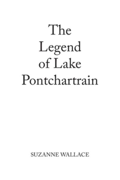 Cover for Suzanne Wallace · Legend of Lake Pontchartrain (Book) (2022)