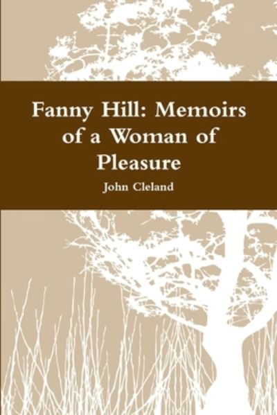 Fanny Hill - John Cleland - Books - Lulu Press, Inc. - 9781678011628 - March 12, 2020