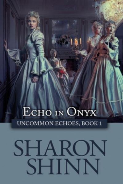 Cover for Sharon Shinn · Echo in Onyx - Uncommon Echoes (Taschenbuch) (2019)