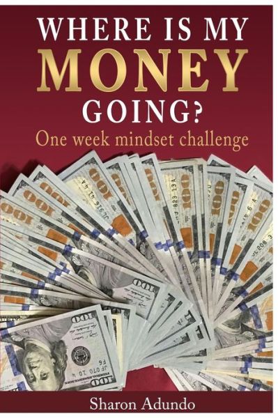 Cover for Sharon Adundo · Where Is My Money Going? (Paperback Book) (2016)