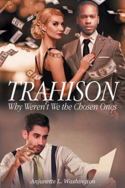 Cover for Anjunette L Washington · Trahison Why Weren't We the Chosen Ones (Paperback Book) (2021)