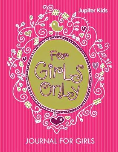 Cover for Jupiter Kids · For Girls Only: Journal For Girls (Paperback Book) (2015)