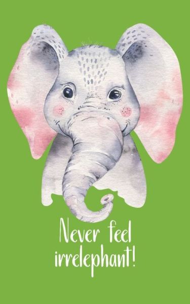 Cover for Hallelujaa Designs · Never feel irrelephant! (Paperback Book) (2019)