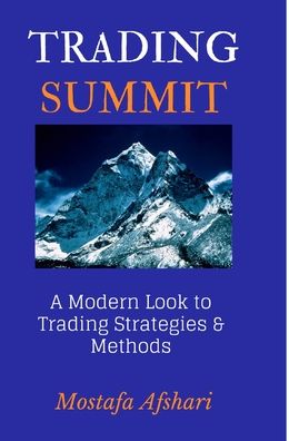 Cover for Mostafa Afshari · Trading Summit: A Modern Look to Trading Strategies and Methods (Hardcover Book) (2020)