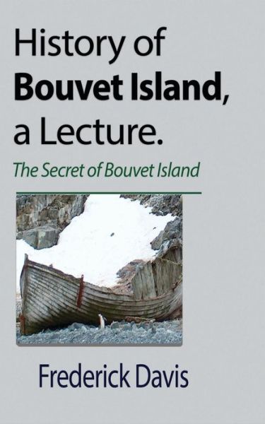 Cover for Frederick Davis · History of Bouvet Island, a Lecture (Paperback Book) (2024)