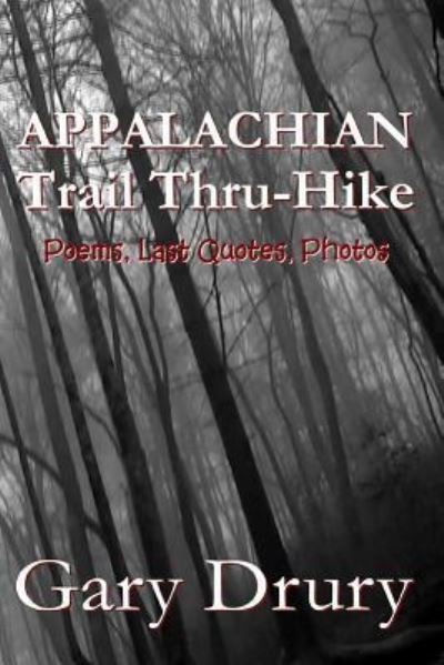 Appalachian Trail Thru-Hike - Gary Drury - Livros - Createspace Independent Publishing Platf - 9781721670628 - 2 de julho de 2018
