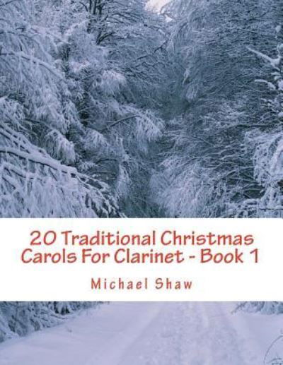 Cover for Michael Shaw · 20 Traditional Christmas Carols For Clarinet - Book 1 (Paperback Book) (2018)