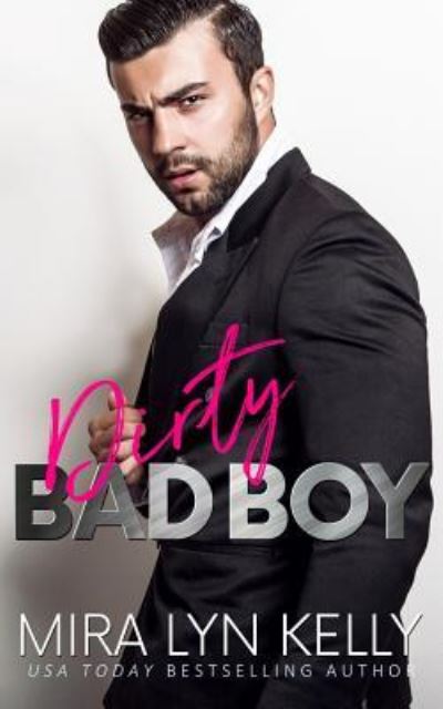 Cover for Mira Lyn Kelly · Dirty Bad Boy: A Fake Fiance Romance (Paperback Book) (2018)