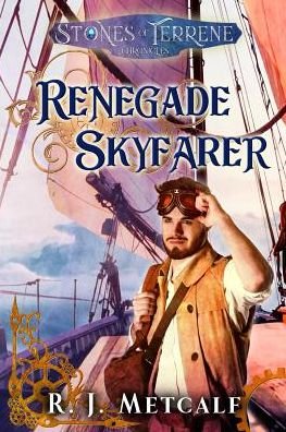 Cover for Rj Metcalf · Renegade Skyfarer - Stones of Terrene Chronicles (Pocketbok) (2018)