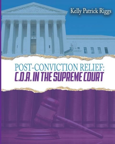 Cover for Kelly Patrick Riggs · Post-Conviction Relief C. O. A. in the Supreme Court (Pocketbok) (2019)